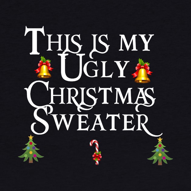 This Is My Ugly Christmas Sweater by cleverth